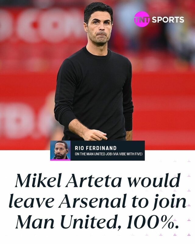 “Mikel Arteta deixaria o Arsenal para treinar o United, 100%”